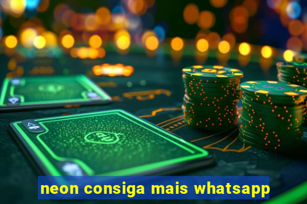 neon consiga mais whatsapp